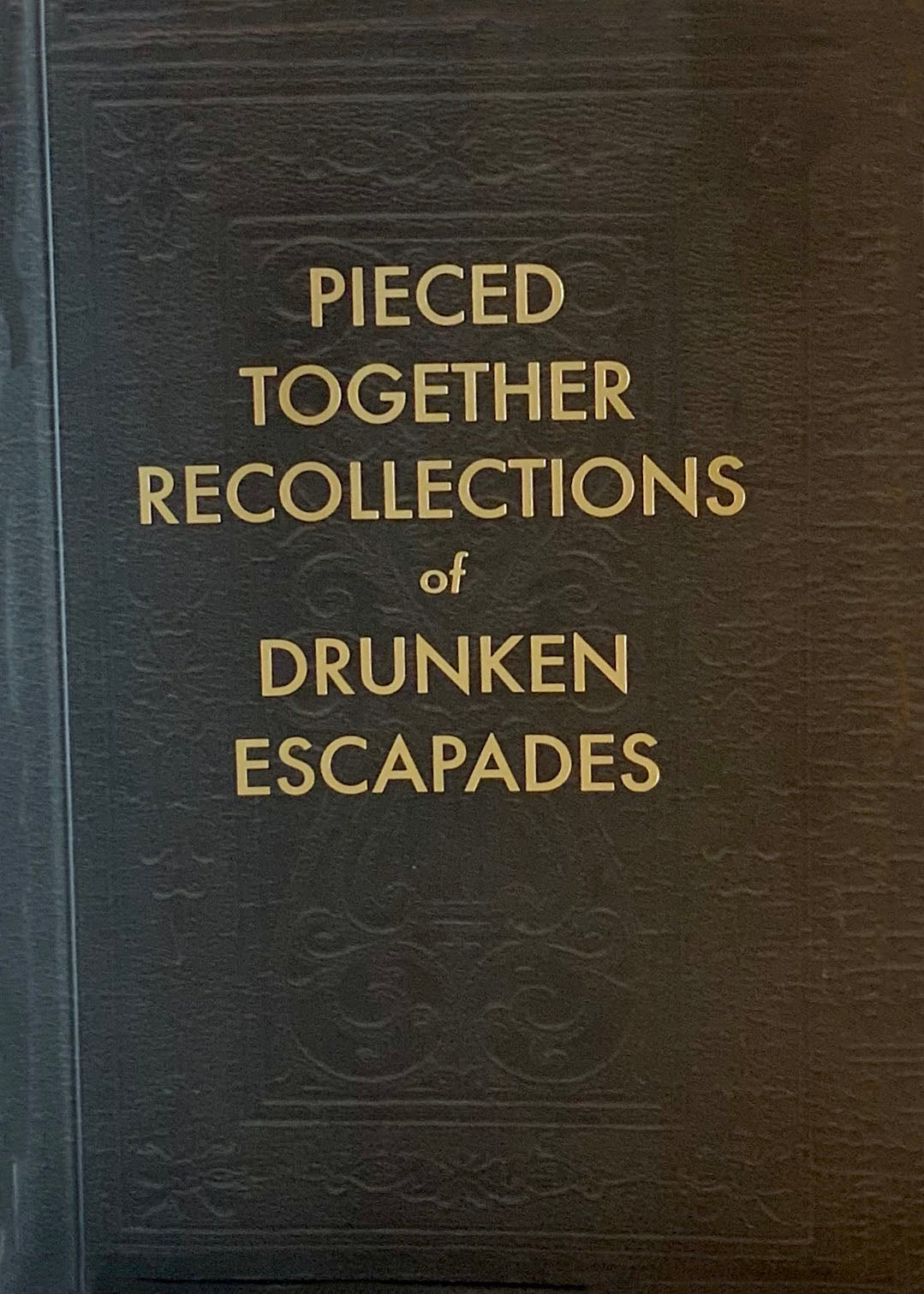 Pieced Together Recollections of Drunken Escapades Journal